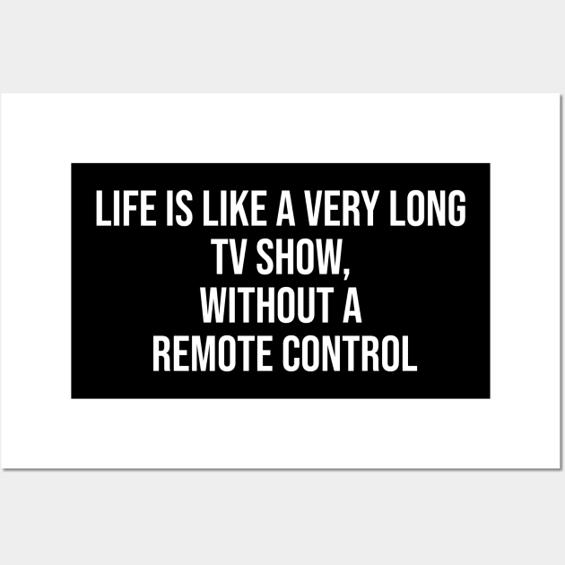 LIFE IS LIKE A TV SHOW Wall Art by Wordify